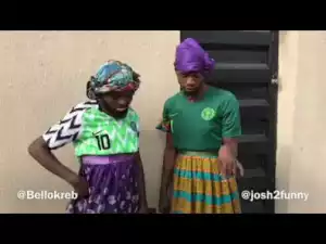 Video: Josh2funny – A Sign That Nigeria Will Win The World Cup